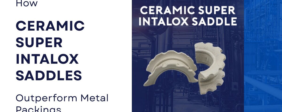 ceramic-super-intalox-saddles-vs-metal-packings